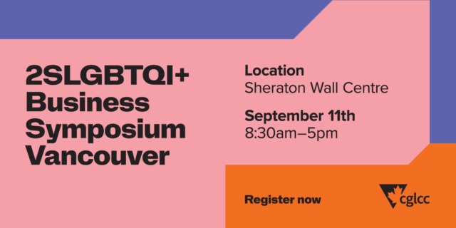 CGLCC's 2SLGBTQI+ Business Symposium in Vancouver